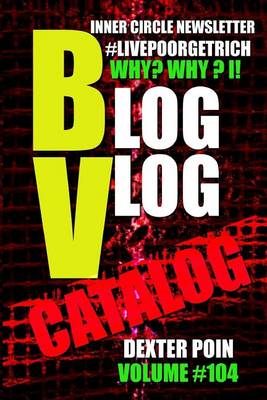 Book cover for Why Blog - Why Vlog - I Catalog! Inner Circle Newsletter Volume #104
