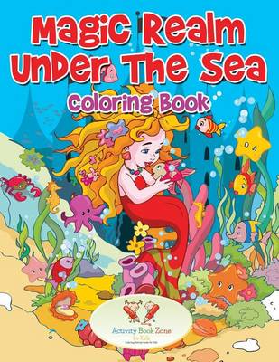 Book cover for Magic Realm Under the Sea Coloring Book