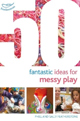 Cover of 50 Fantastic Ideas for Messy Play