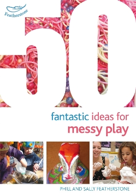 Cover of 50 Fantastic Ideas for Messy Play