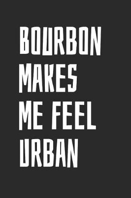 Book cover for Bourbon Makes Me Feel Urban