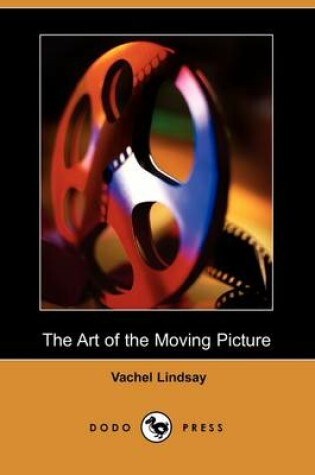 Cover of The Art of the Moving Picture (Dodo Press)