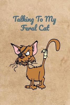 Book cover for Talking To My Feral Cat