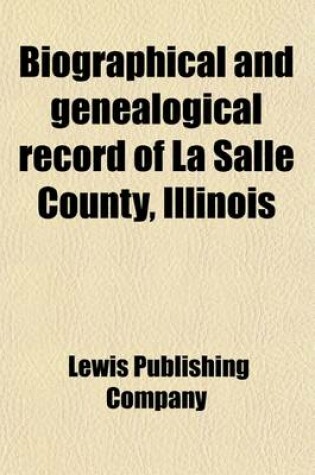 Cover of Biographical and Genealogical Record of La Salle County, Illinois