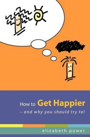 Cover of How to Get Happier-and Why You Should Try To!