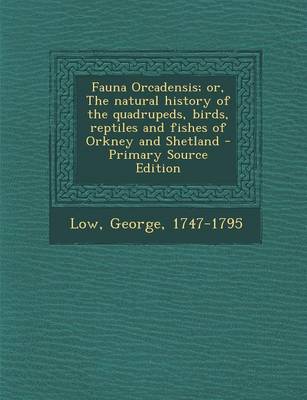 Book cover for Fauna Orcadensis; Or, the Natural History of the Quadrupeds, Birds, Reptiles and Fishes of Orkney and Shetland - Primary Source Edition