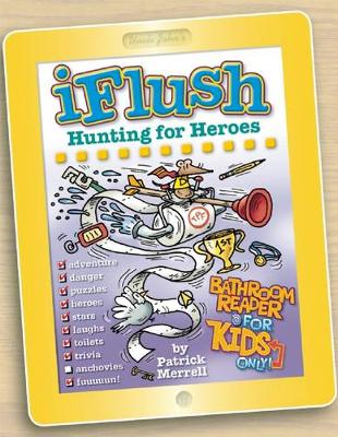 Book cover for Uncle John's iFlush: Hunting for Heroes Bathroom Reader For Kids Only!