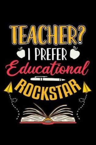 Cover of Teacher? I Prefer Educational Rockstar