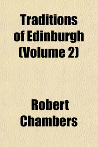 Cover of Traditions of Edinburgh (Volume 2)