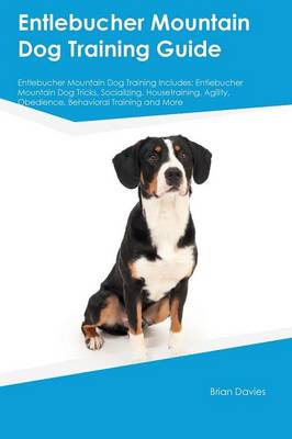 Book cover for Entlebucher Mountain Dog Training Guide Entlebucher Mountain Dog Training Includes