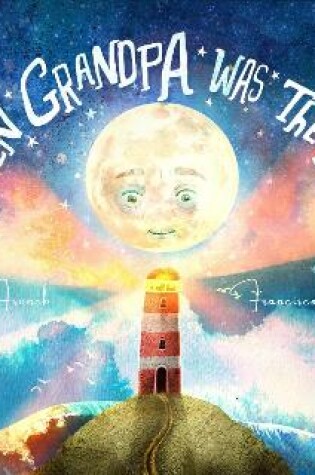 Cover of When Grandpa Was the Moon