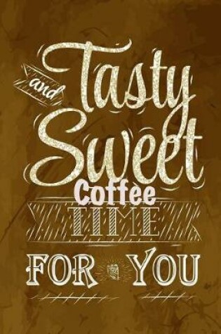 Cover of Tasty and Sweet Coffee Time for You