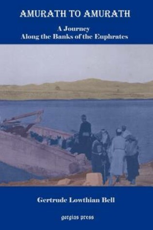 Cover of Amurath to Amurath, a Five Month Journey Along the Banks of the Euphrates