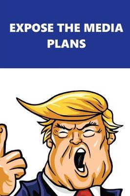Book cover for 2020 Weekly Planner Trump Expose Media Plans Blue White 134 Pages