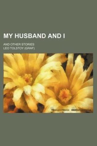 Cover of My Husband and I; And Other Stories