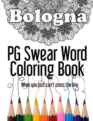 Book cover for Bologna PG Swear Word Coloring Book