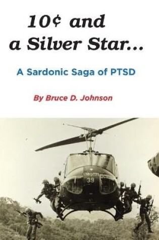 Cover of 10 Cents and a Silver Star . . . A Sardonic Saga of PTSD