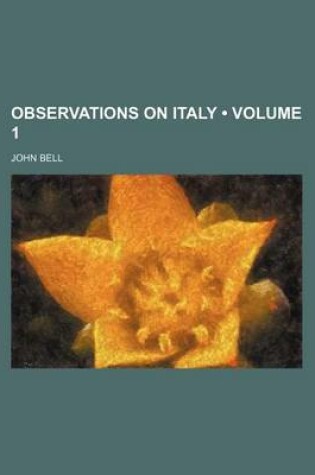 Cover of Observations on Italy (Volume 1)