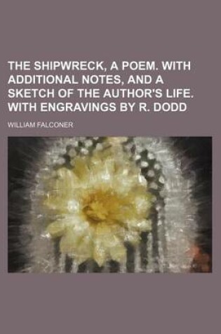 Cover of The Shipwreck, a Poem. with Additional Notes, and a Sketch of the Author's Life. with Engravings by R. Dodd