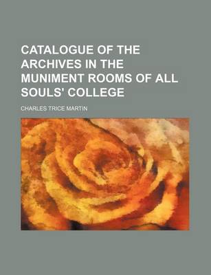 Book cover for Catalogue of the Archives in the Muniment Rooms of All Souls' College