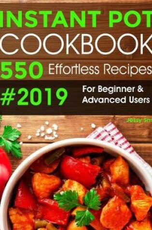 Cover of Instant Pot Pressure Cooker Cookbook #2019-2020: 550 Effortless Recipes for Beginner & Advanced Users