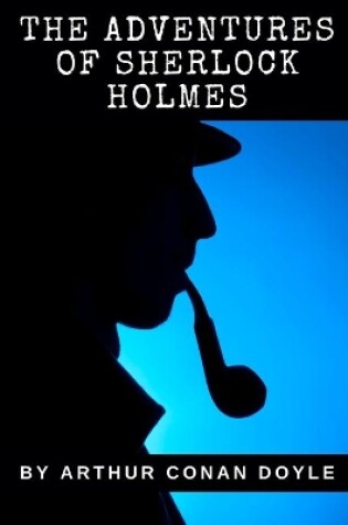 Cover of The Adventures of Sherlock Holmes By Arthur Conan Doyle