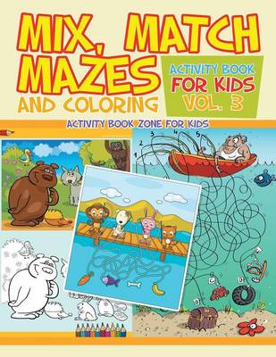 Book cover for Mix, Match, Mazes and Coloring Activity Book for Kids Vol. 3