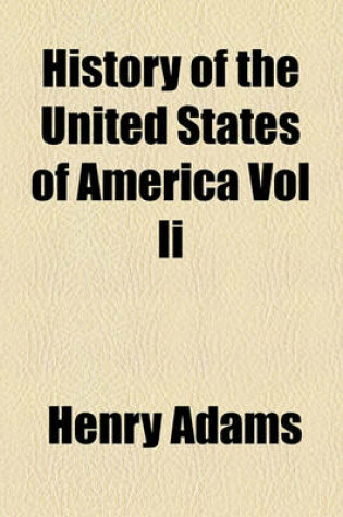 Cover of History of the United States of America Vol II
