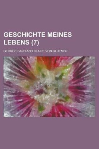 Cover of Geschichte Meines Lebens (7)