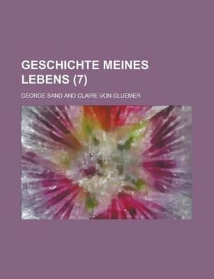 Book cover for Geschichte Meines Lebens (7)