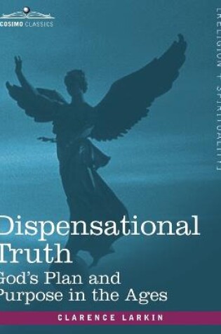 Cover of Dispensational Truth, or God's Plan and Purpose in the Ages