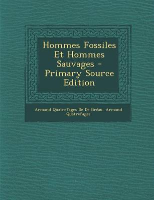 Book cover for Hommes Fossiles Et Hommes Sauvages