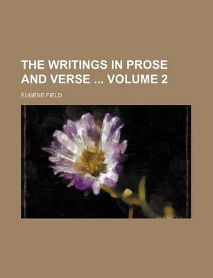 Book cover for The Writings in Prose and Verse Volume 2