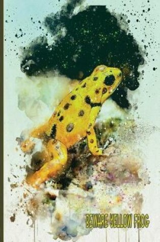 Cover of Beware Yellow Frog