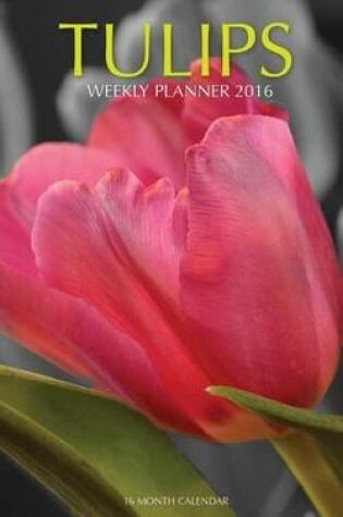 Cover of Tulips Weekly Planner 2016