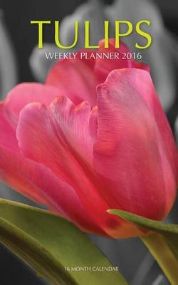 Book cover for Tulips Weekly Planner 2016