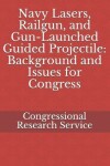 Book cover for Navy Lasers, Railgun, and Gun-Launched Guided Projectile