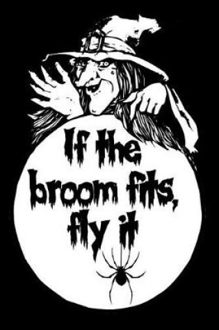 Cover of If the Broom Fits, Fly It