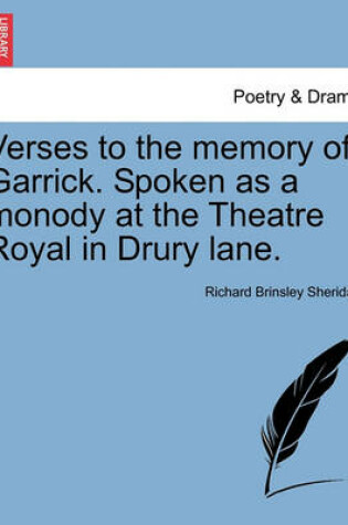 Cover of Verses to the Memory of Garrick. Spoken as a Monody at the Theatre Royal in Drury Lane.
