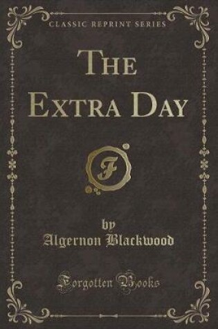 Cover of The Extra Day (Classic Reprint)