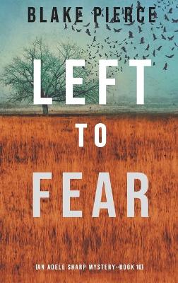Book cover for Left to Fear (An Adele Sharp Mystery-Book Ten)