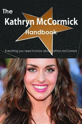 Cover of The Kathryn McCormick Handbook - Everything You Need to Know about Kathryn McCormick