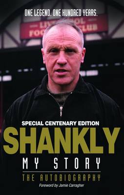 Book cover for Shankly My Story by Bill Shankly - Centenary Edition