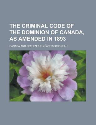 Book cover for The Criminal Code of the Dominion of Canada, as Amended in 1893