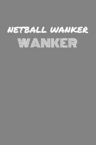 Cover of Netball Wanker