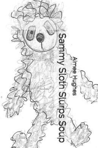 Cover of Sammy Sloth Slurps Soup