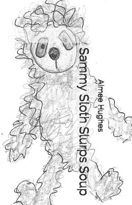 Book cover for Sammy Sloth Slurps Soup