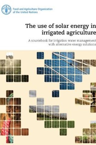 Cover of The use of solar energy in irrigated agriculture