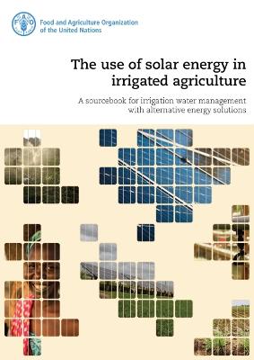 Book cover for The use of solar energy in irrigated agriculture