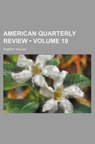 Cover of American Quarterly Review (Volume 19)